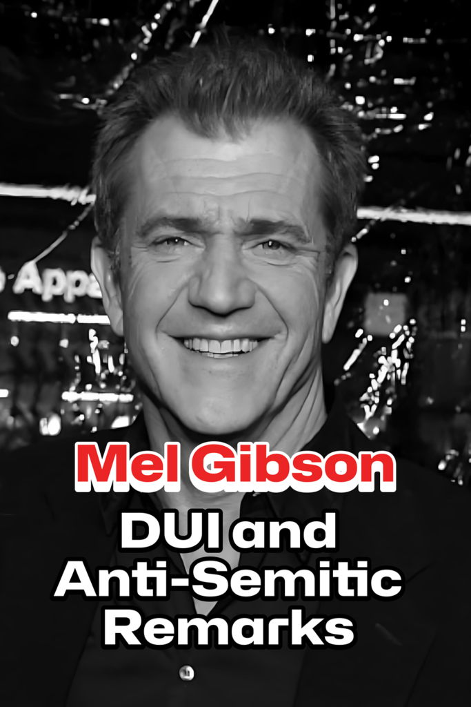 Mel Gibson: DUI and Anti-Semitic Remarks