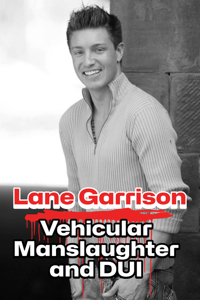 Lane Garrison: Vehicular Manslaughter and DUI