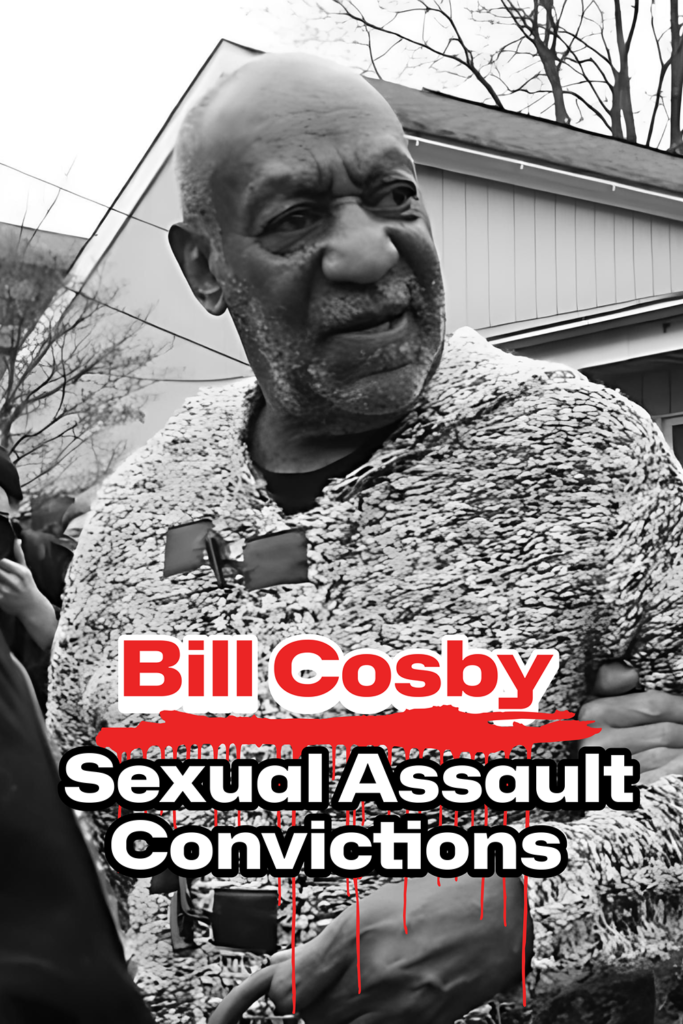 Bill Cosby: Sexual Assault Convictions