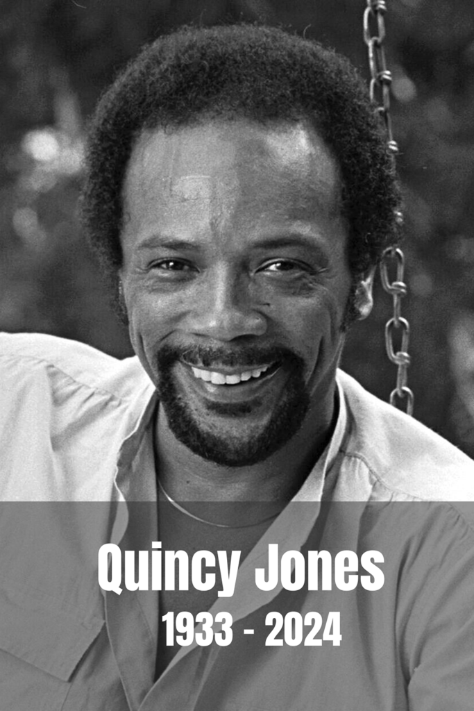"Quincy Jones 1933-2024 tribute. Music producer, composer, cultural icon, Grammy winner, unmatched creativity, and impact."